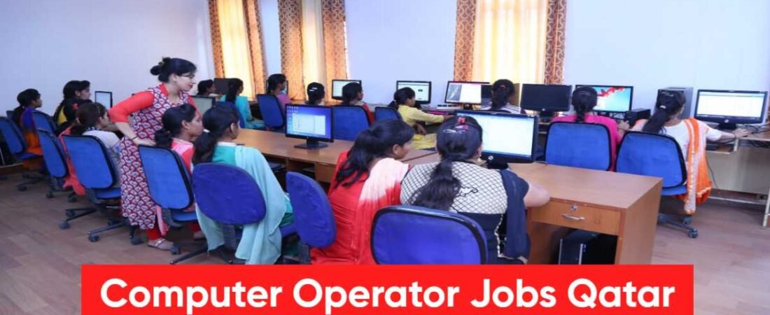 Computer Operator Jobs Qatar:Salary, Roles, Requirements & How to Apply