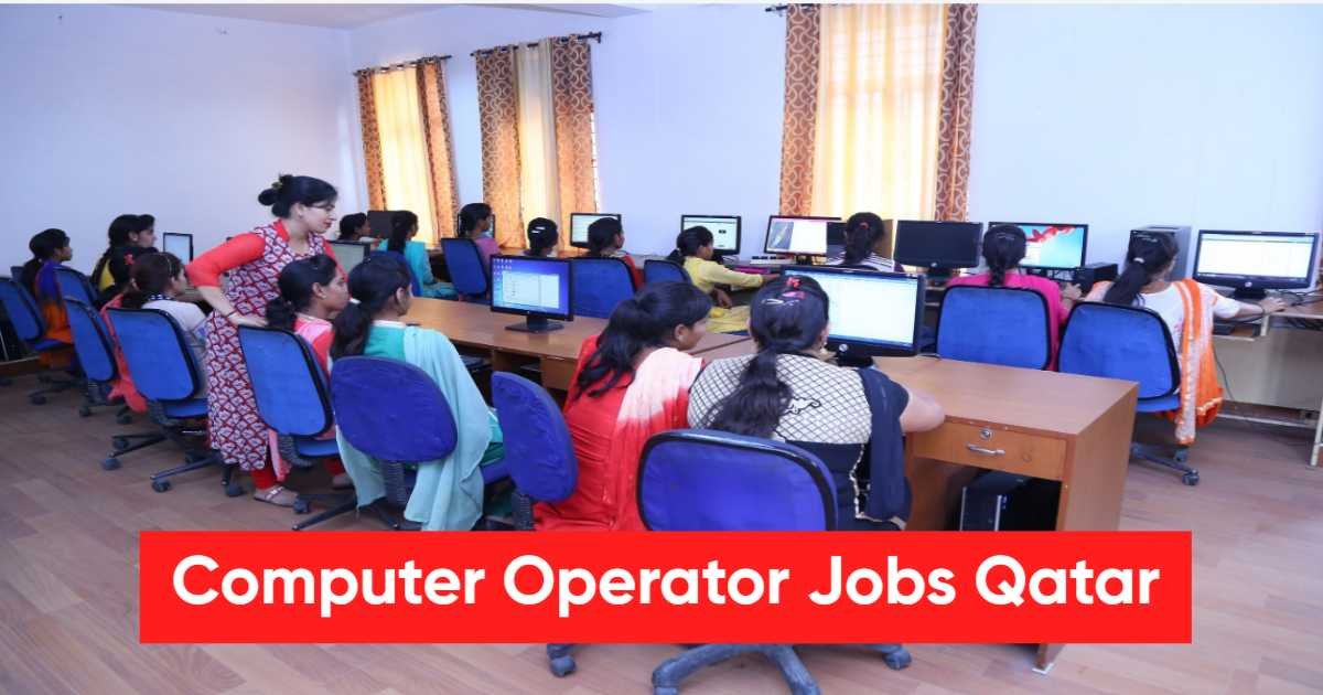 Computer Operator Jobs Qatar:Salary, Roles, Requirements & How to Apply