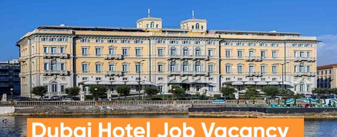 Dubai Hotel Job Vacancy 2026 Online Apply:Salary, Jobs for Freshers