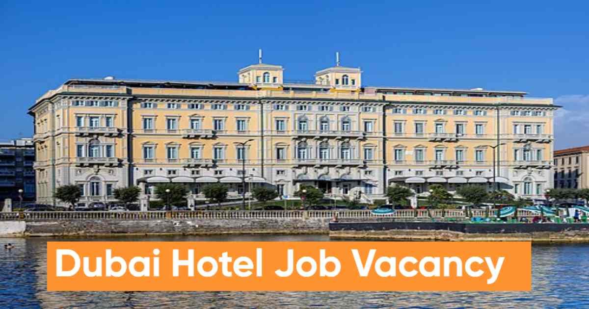 Dubai Hotel Job Vacancy 2026 Online Apply:Salary, Jobs for Freshers