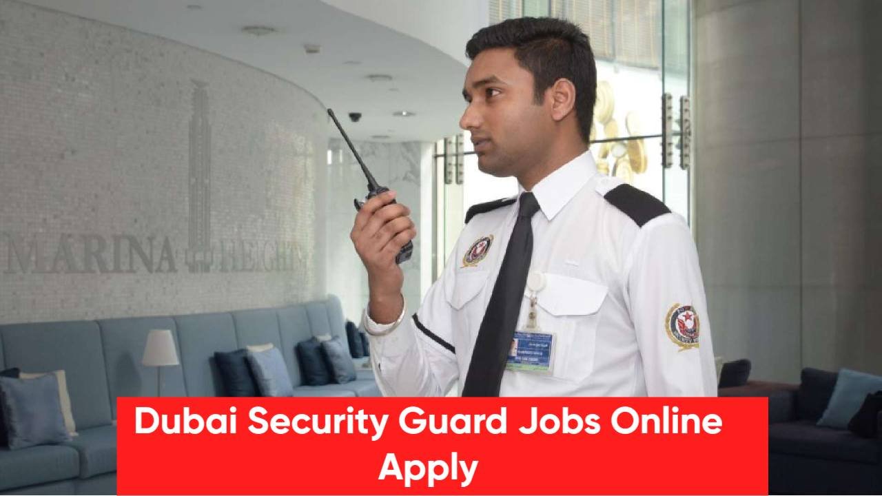 Dubai Security Guard Jobs Online Apply: Eligibility, Roles, Salary & Jobs for Freshers