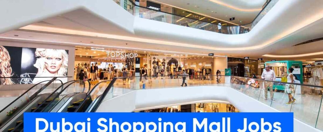 Dubai Shopping Mall Jobs Online Apply:Eligibility, Salary, Jobs for Freshers & Female Candidates