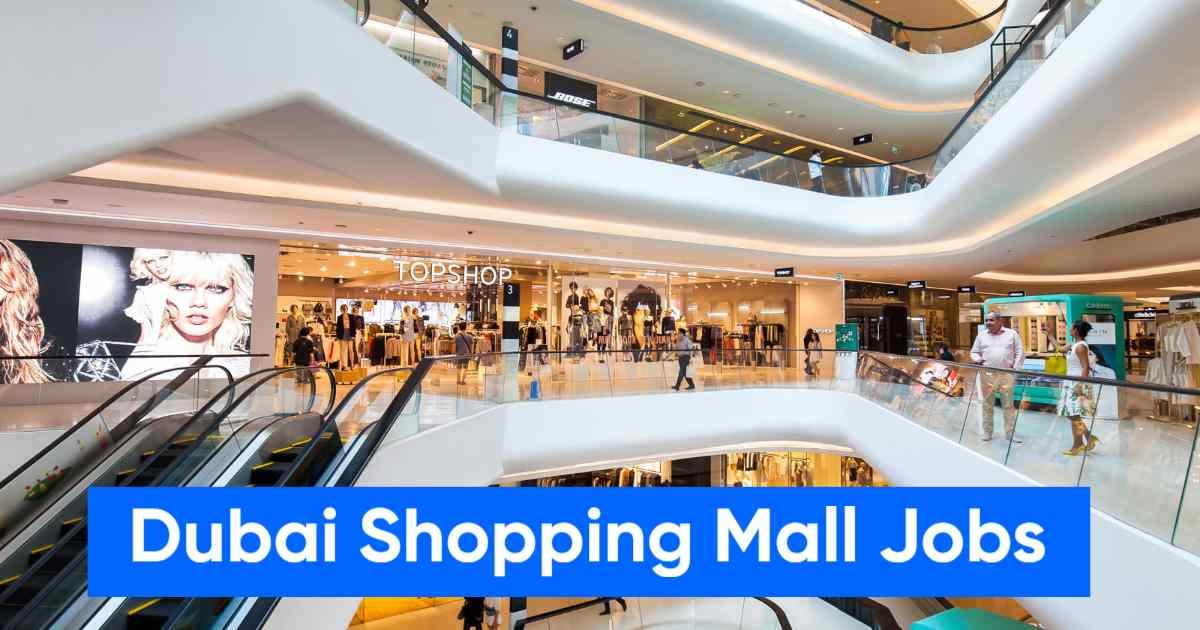 Dubai Shopping Mall Jobs Online Apply:Eligibility, Salary, Jobs for Freshers & Female Candidates