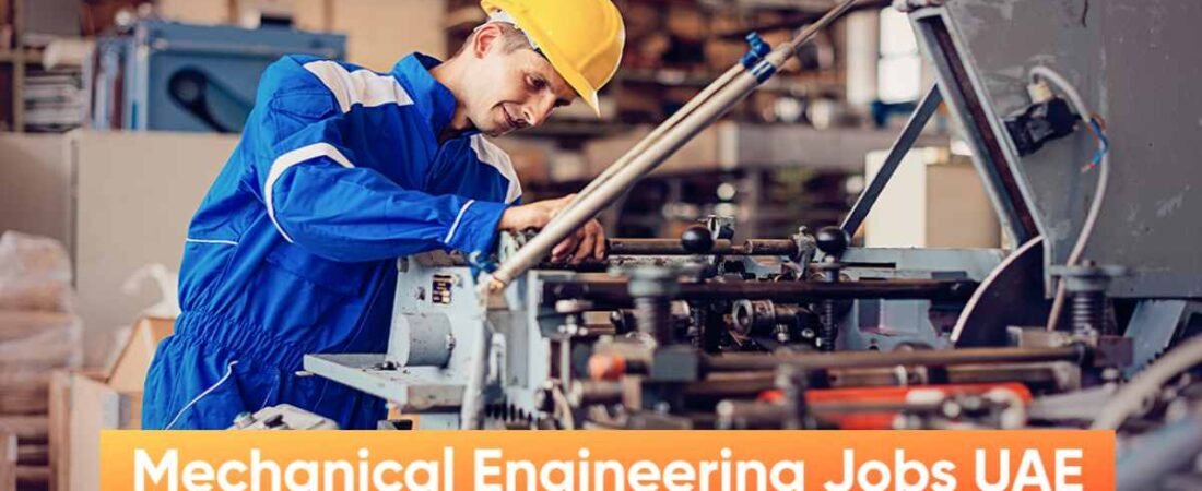 Mechanical Engineering Jobs UAE:Roles, Salary, Requirements & How to Apply