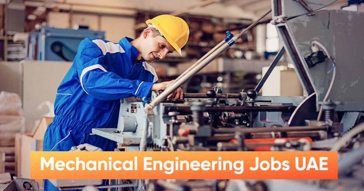 Mechanical Engineering Jobs UAE:Roles, Salary, Requirements & How to Apply
