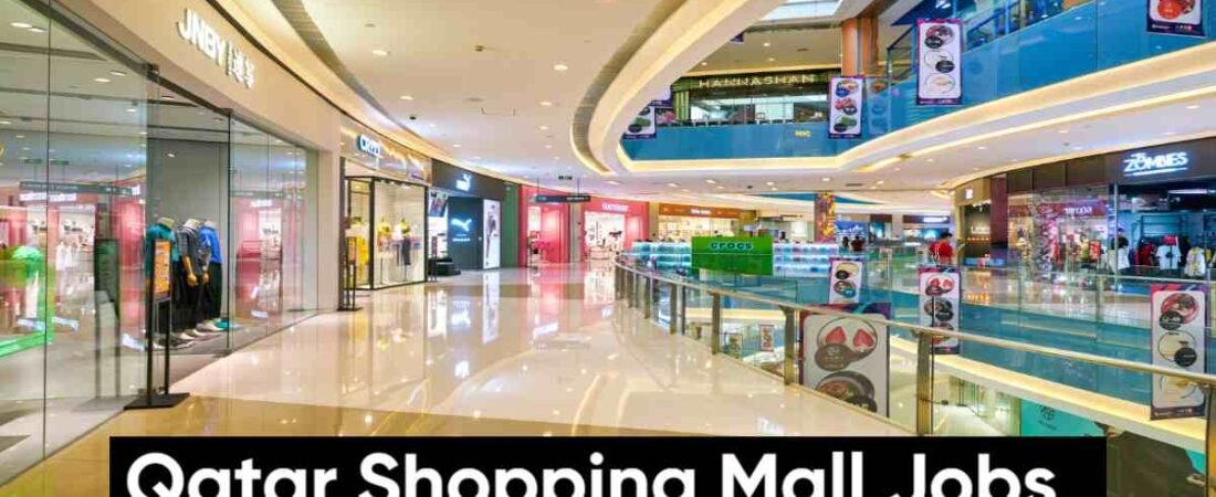 Qatar Shopping Mall Jobs:Eligibility, Salary, Jobs for Freshers & Female Candidates