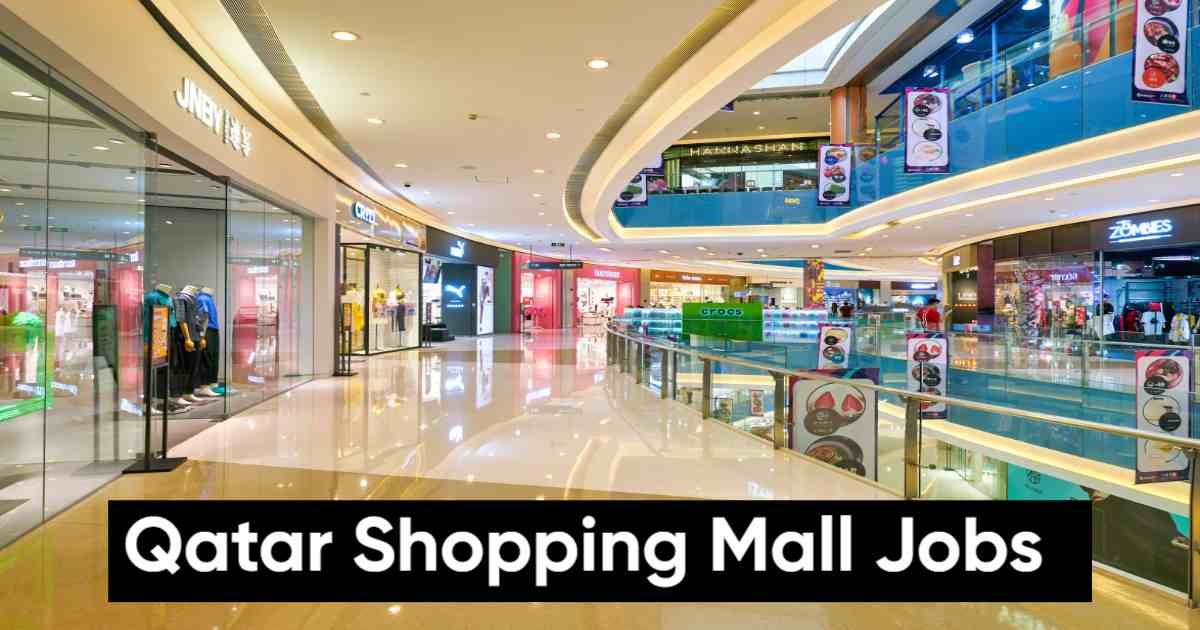 Qatar Shopping Mall Jobs:Eligibility, Salary, Jobs for Freshers & Female Candidates